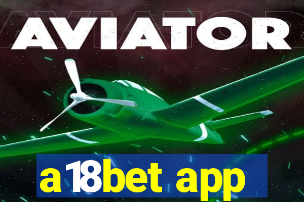 a18bet app